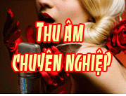THU ÂM CHUYÊN NGHIỆP THU ÂM CHUYÊN NGHIỆP