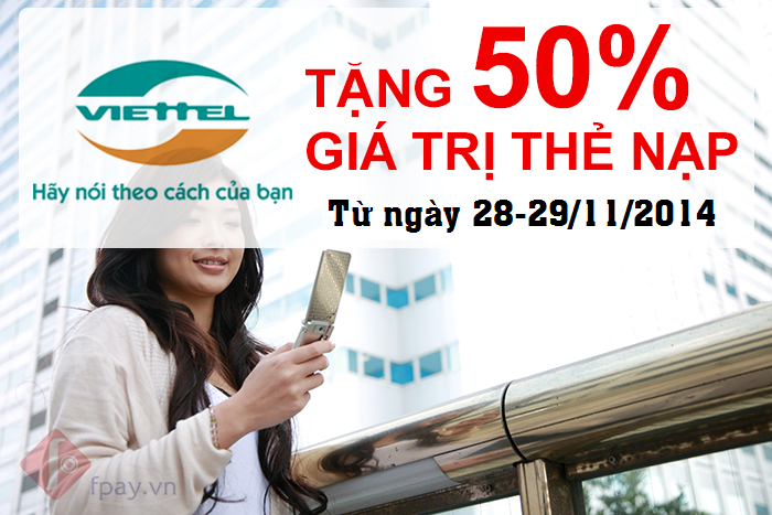 Viettel tặng 50% giá trị thẻ nạp từ 28/11 – 29/11/2014 Viettel tặng 50% giá trị thẻ nạp từ 28/11 – 29/11/2014