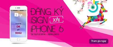 Xài iSign, nhận ngay iPhone 6 Xài iSign, nhận ngay iPhone 6
