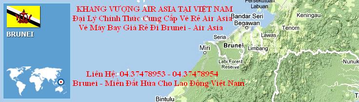 Vé Máy Bay Air Asia Đi Brunei - Vé Lao Động HANOI / HOCHIMINH Đi BRUNEI